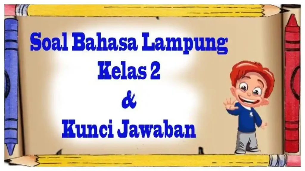 5 Rahasia Belajar Cepat Soal Bahasa Lampung Kelas 2 Semester 1 dan Kunci Jawaban Lengkap