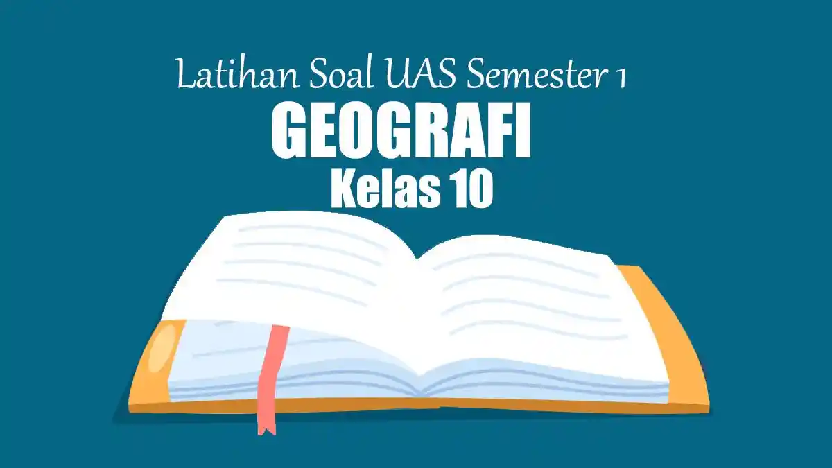 40 Latihan Soal UAS Geografi Kelas 10 Semester 1 2025 dan Kunci