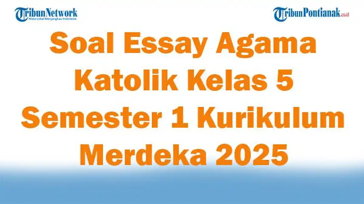 10 Soal Agama Katolik Kelas 5 Semester 1 dan Kunci Jawaban yang Wajib Dipelajari Siswa