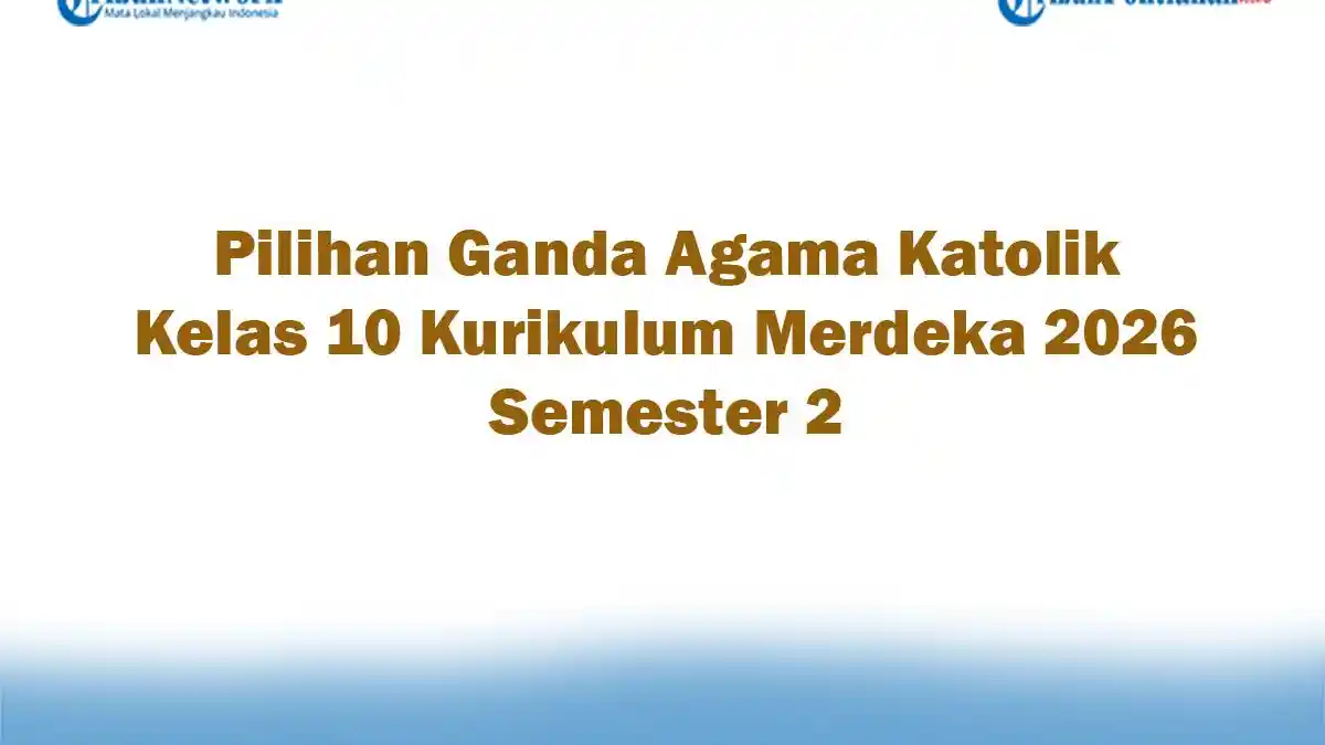 Soal Jawaban 47 Pilihan Ganda Agama Katolik Kelas 10 Kurikulum Merdeka
