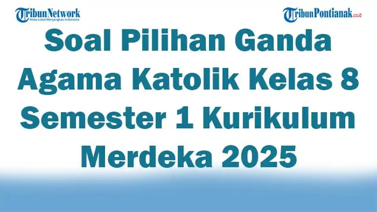 5 Soal dan Kunci Jawaban Agama Katolik Kelas 10 Semester 1 Versi 2026 Wajib Dipelajari
