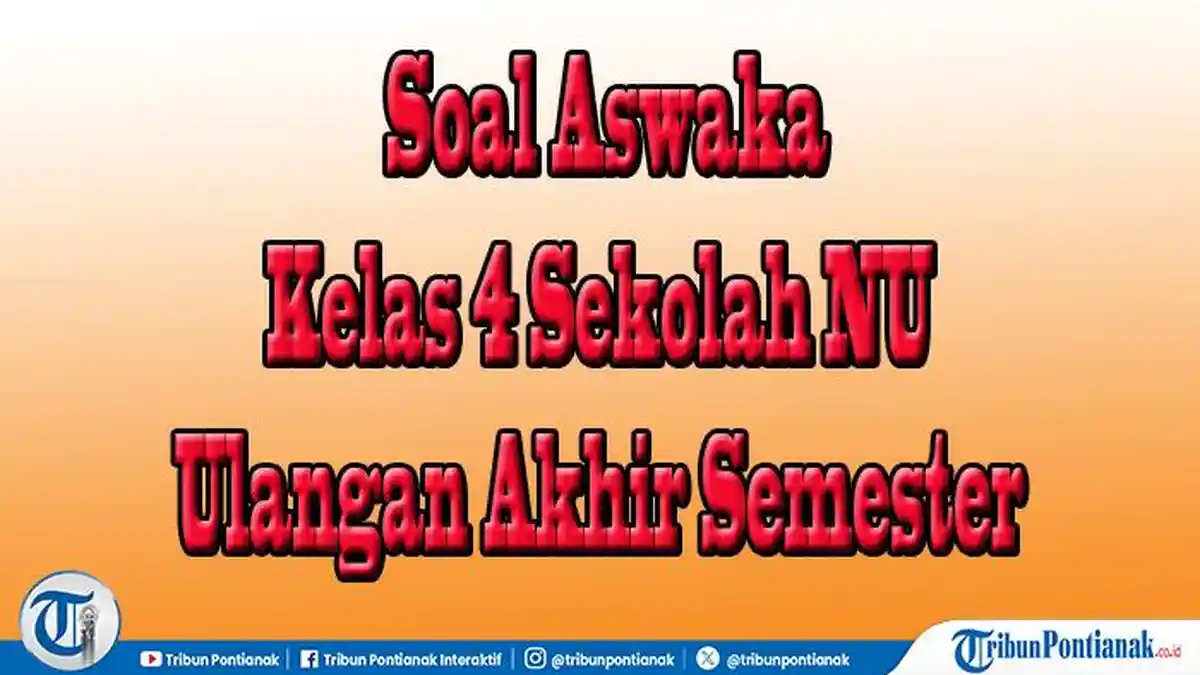 Wajib Tahu Hanapi Bani Bocorkan Soal Aswaja Kelas 4 MI Semester 1 dan Kunci Jawaban
